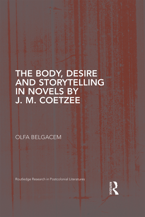 Cover image for book The Body, Desire and Storytelling in Novels by J. M. Coetzee