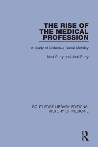 Cover image: The Rise of the Medical Profession 1st edition 9780367001827