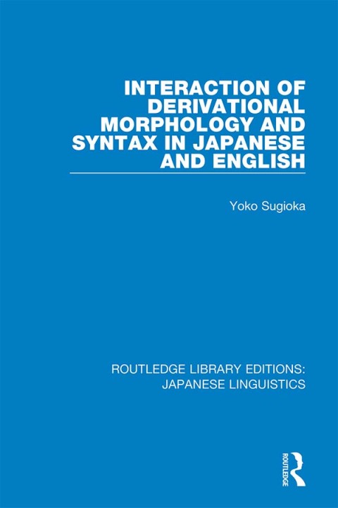 Cover image for book Interaction of Derivational Morphology and Syntax in Japanese and English