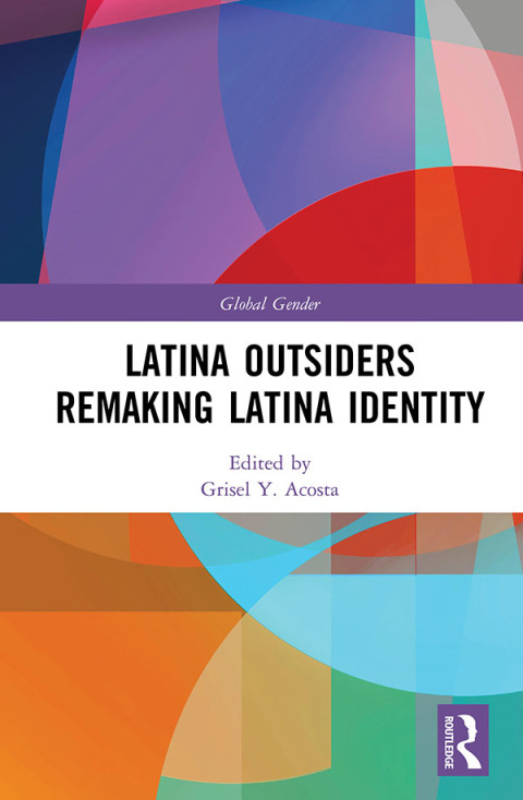 Cover image for book Latina Outsiders Remaking Latina Identity