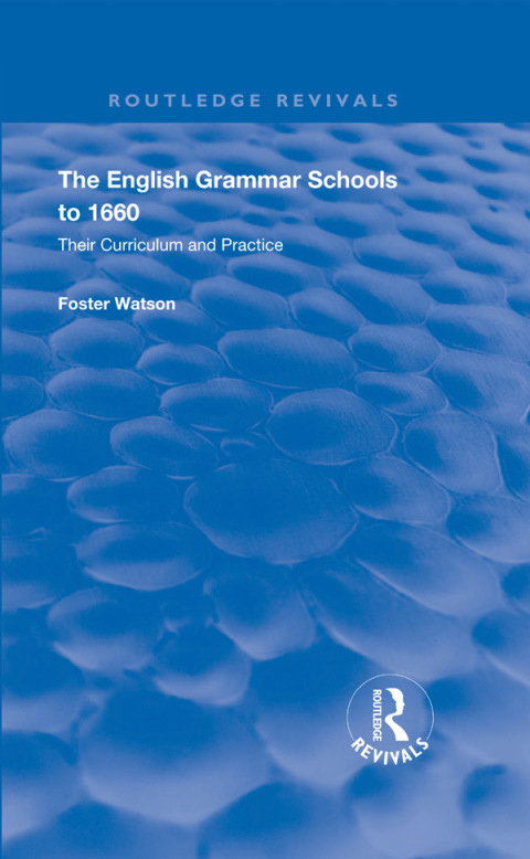 Cover image for book The English Grammar Schools to 1660