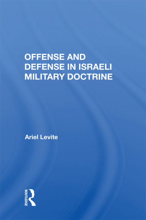Cover image for book Offense and Defense in Israeli Military Doctrine