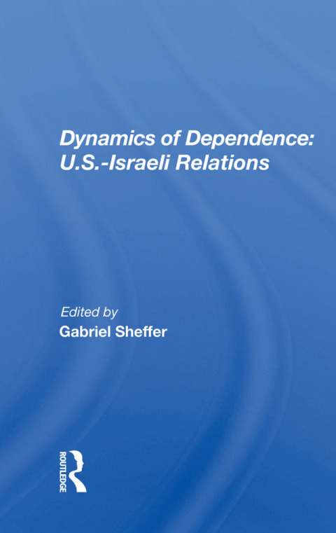 Cover image for book Dynamics of Dependence: U.S.-Israeli Relations