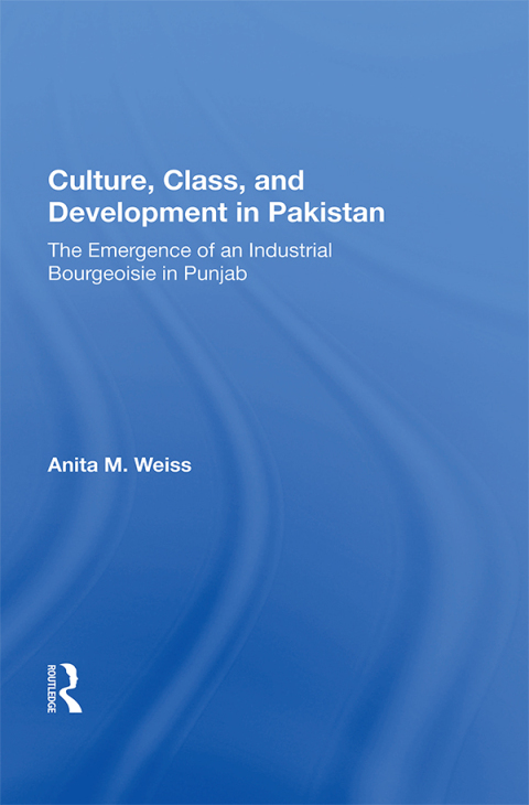Culture, Class, And Development In Pakistan 