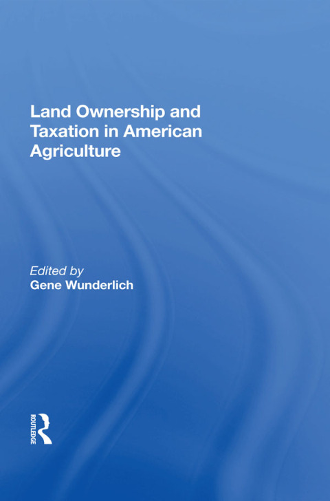 Cover image for book Land Ownership and Taxation in American Agriculture
