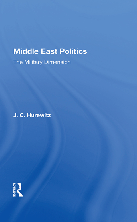 Cover image for book Middle East Politics: The Military Dimension