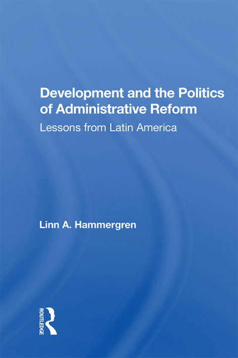 Cover image for book Development and the Politics of Administrative Reform