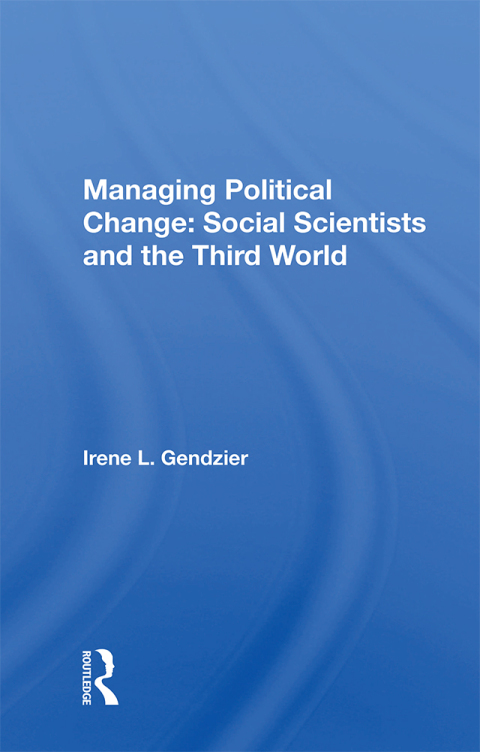 Cover image for book Managing Political Change: Social Scientists and the Third World