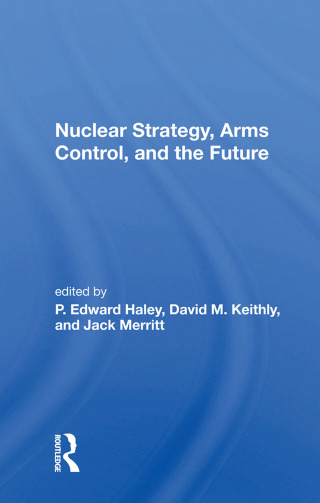 Nuclear Strategy, Arms Control, and the Future