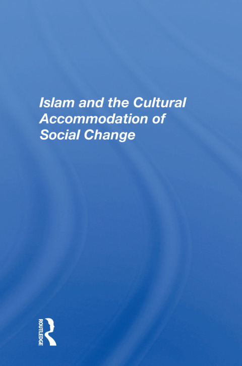 Cover image for book Islam And The Cultural Accommodation Of Social Change