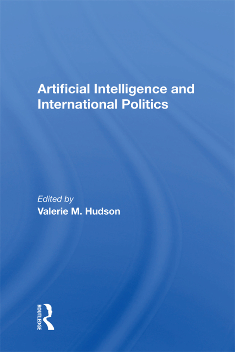 Cover image for book Artificial Intelligence And International Politics