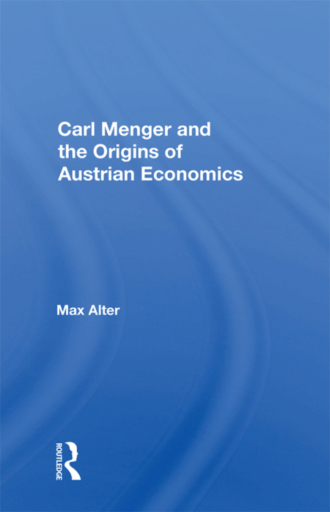 Cover image for book Carl Menger and the Origins of Austrian Economics