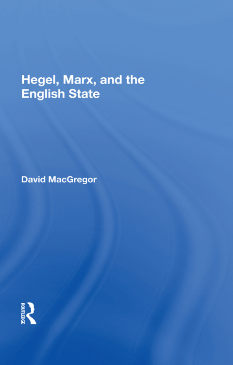 Cover image for book Hegel, Marx, and the English State
