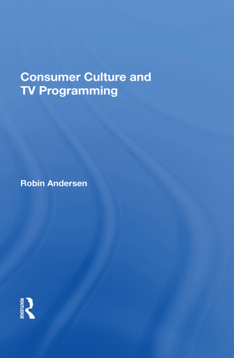 Cover image for book Consumer Culture And Tv Programming