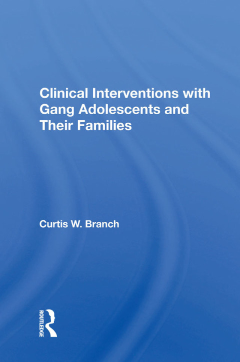 Cover image for book Clinical Interventions with Gang Adolescents and Their Families