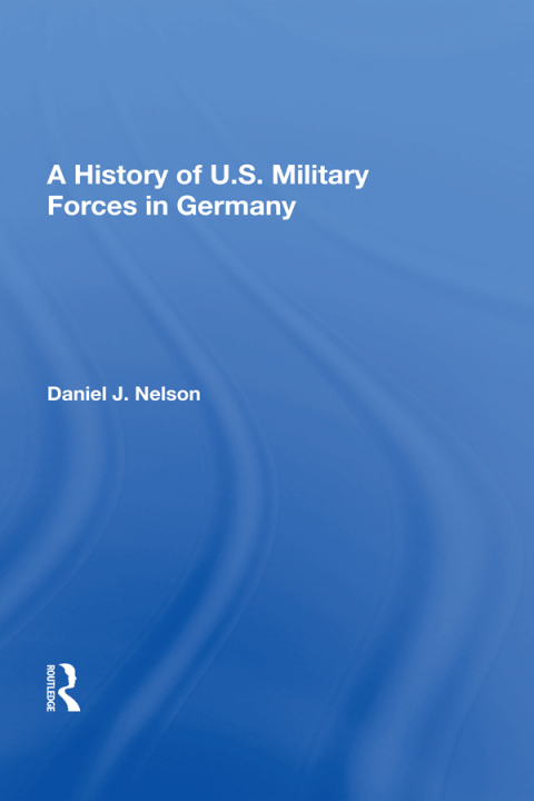 Cover image for book A History of U.S. Military Forces in Germany