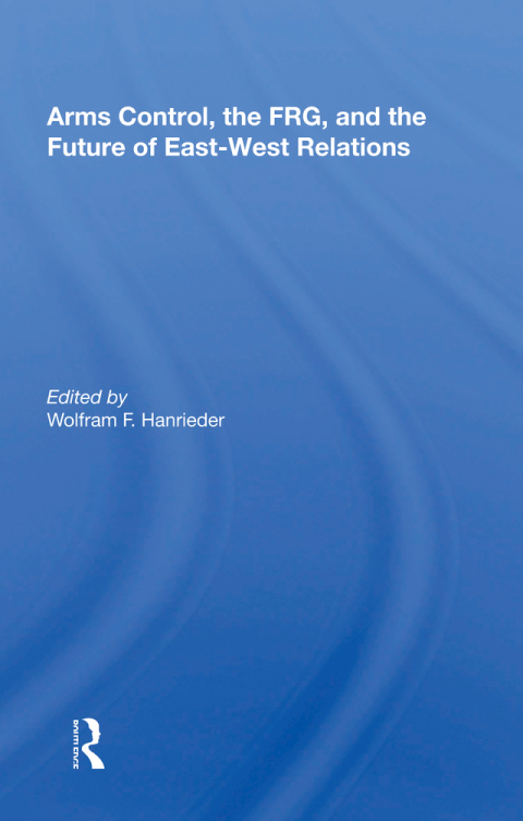 Cover image for book Arms Control, the FRG, and the Future of East-West Relations