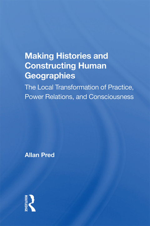 Making Histories And Constructing Human Geographies 