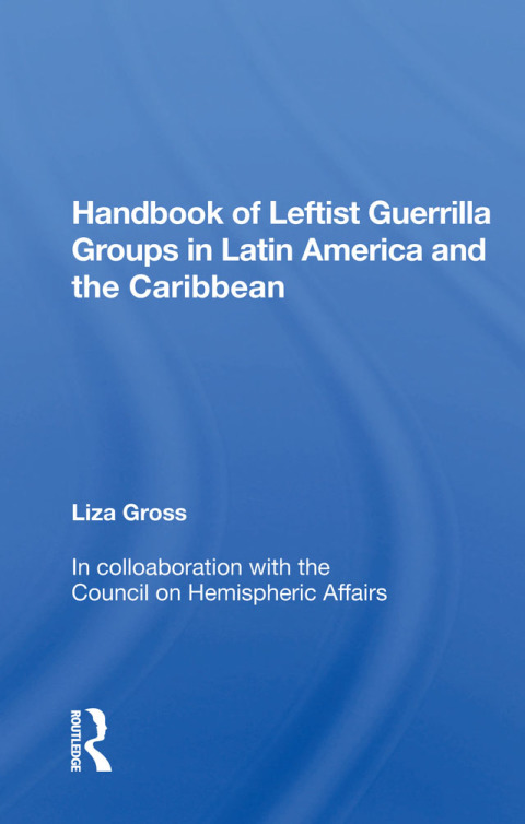 Cover image for book Handbook of Leftist Guerrilla Groups in Latin America and the Caribbean