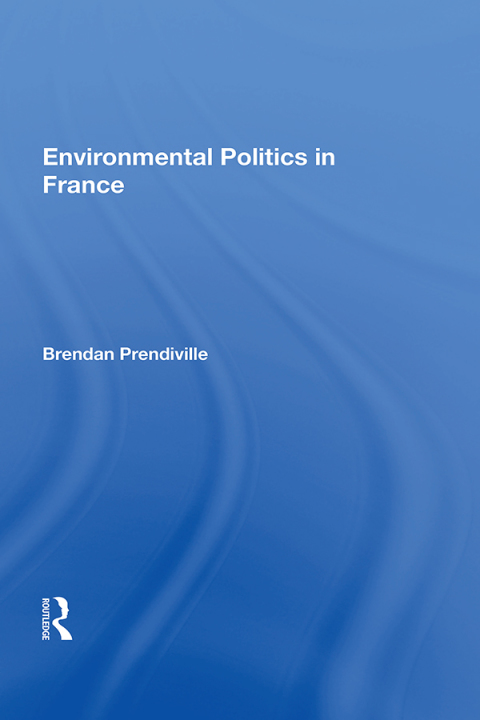 Cover image for book Environmental Politics In France
