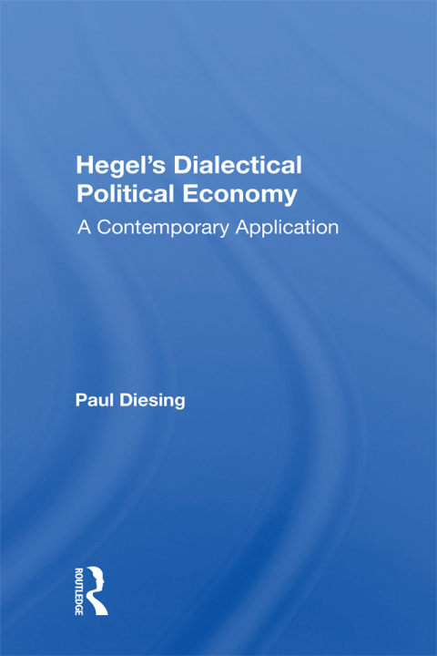 Cover image for book Hegel's Dialectical Political Economy