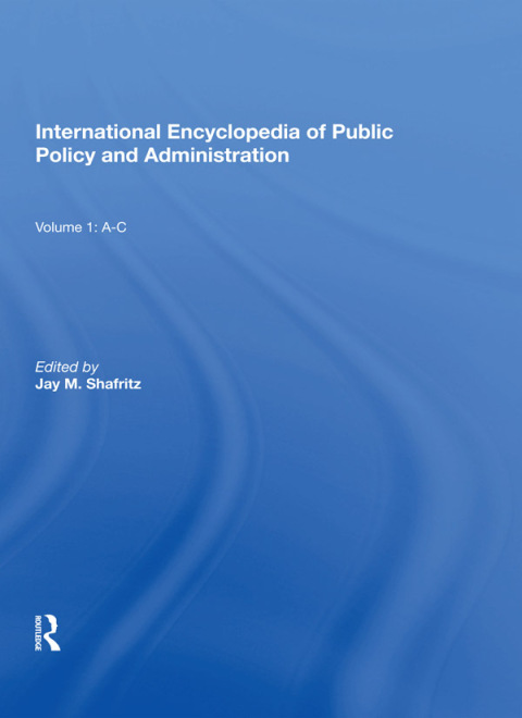 International Encyclopedia of Public Policy and Administration Volume 1 