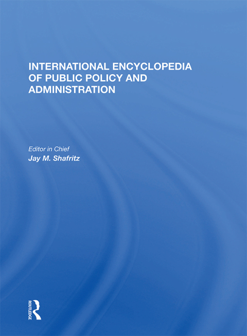 International Encyclopedia of Public Policy and Administration Volume 4 