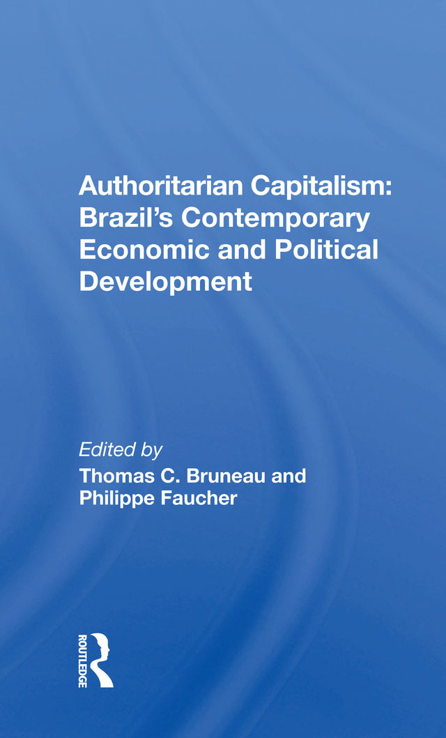 Authoritarian Capitalism: Brazil's Contemporary Economic and Political Development