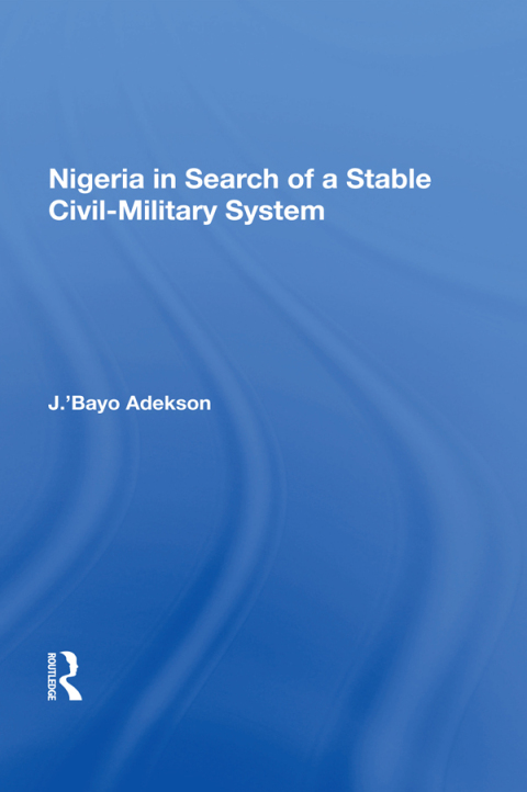 Cover image for book Nigeria In Search Of A Stable Civil-military System