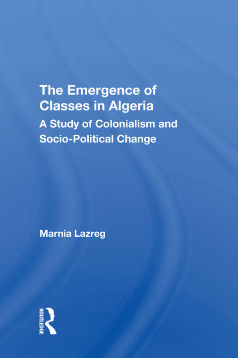 Cover image for book The Emergence of Classes in Algeria