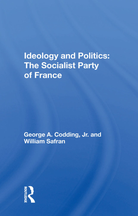 Cover image for book Ideology And Politics: The Socialist Party Of France