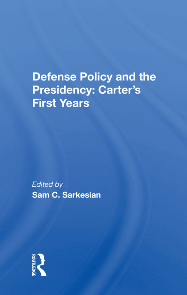 Defense Policy and the Presidency: Carter's First Years