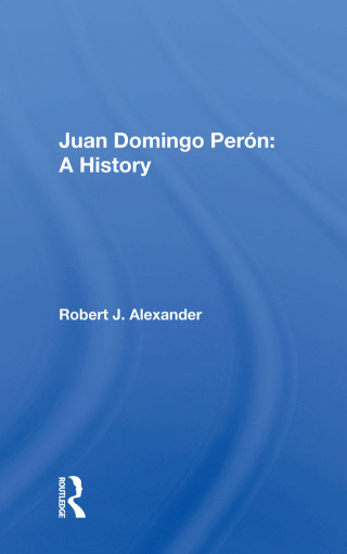 Juan Domingo Peron: A History