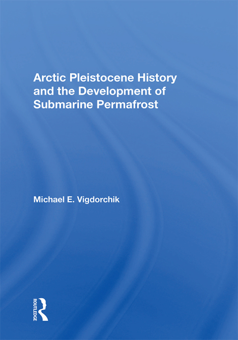 Cover image for book Arctic Pleistocene History And The Development Of Submarine Permafrost