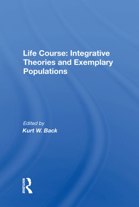Cover image for book Life Course: Integrative Theories and Exemplary Populations