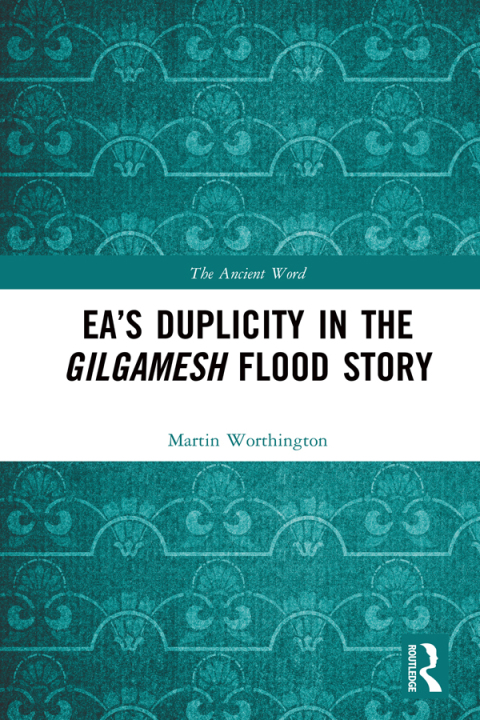 Cover image for book Ea’s Duplicity in the Gilgamesh Flood Story