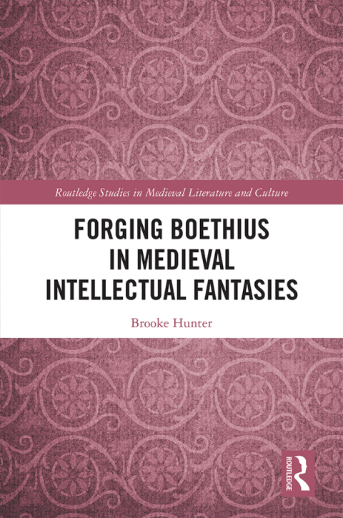 Cover image for book Forging Boethius in Medieval Intellectual Fantasies