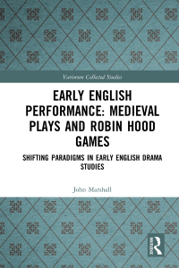 صورة الغلاف: Early English Performance: Medieval Plays and Robin Hood Games 1st edition 9781032177175