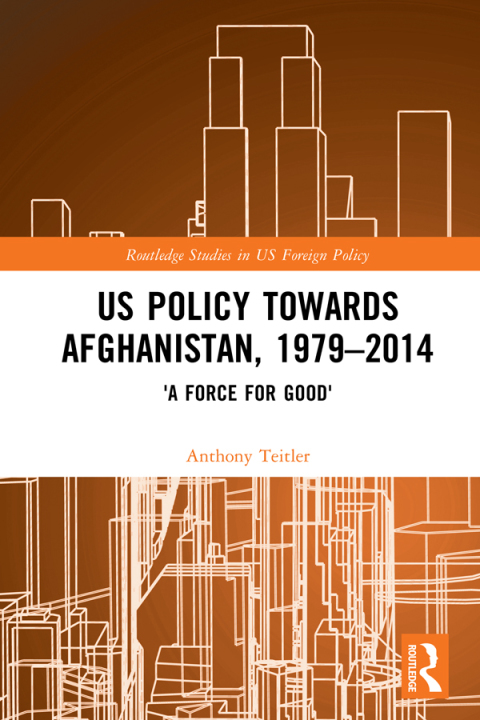 Cover image for book US Policy Towards Afghanistan, 1979-2014