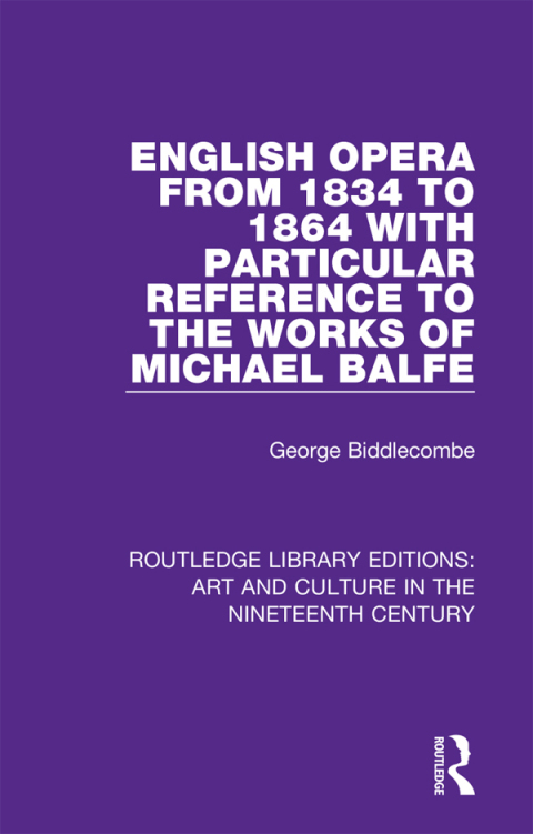 Cover image for book English Opera from 1834 to 1864 with Particular Reference to the Works of Michael Balfe