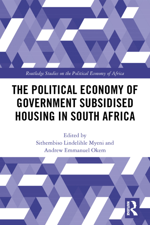 Cover image for book The Political Economy of Government Subsidised Housing in South Africa