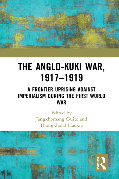 Cover image for book The Anglo-Kuki War, 1917–1919