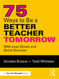 Cover image: 75 Ways to Be a Better Teacher Tomorrow 1st edition 9781138363380