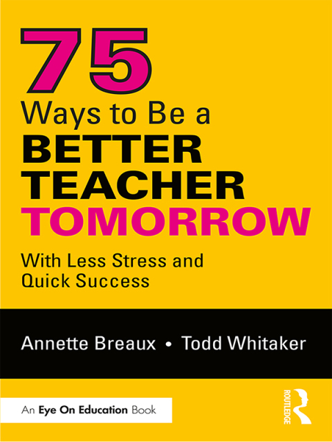 75 Ways to Be a Better Teacher Tomorrow 