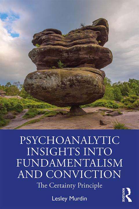 Cover image for book Psychoanalytic Insights into Fundamentalism and Conviction