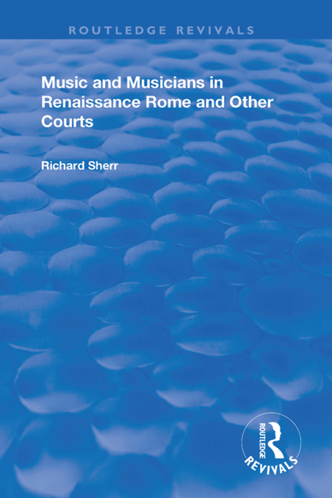 Cover image for book Music and Musicians in Renaissance Rome and Other Courts