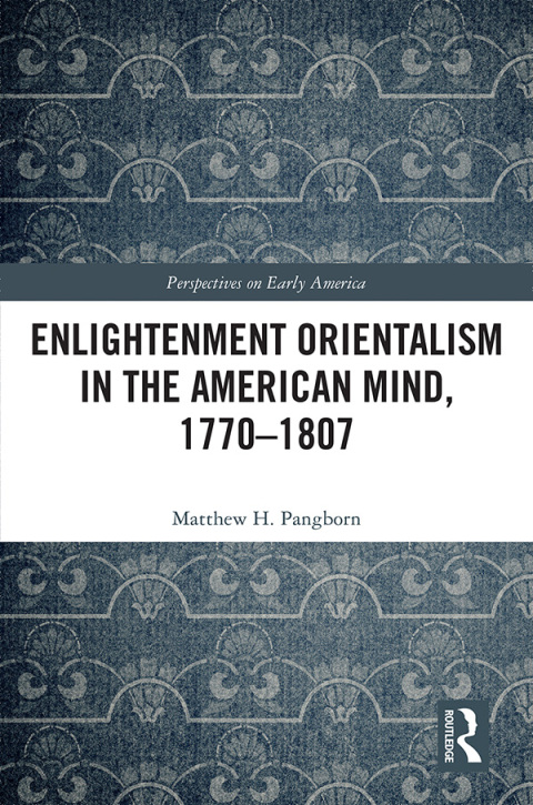 Cover image for book Enlightenment Orientalism in the American Mind, 1770-1807