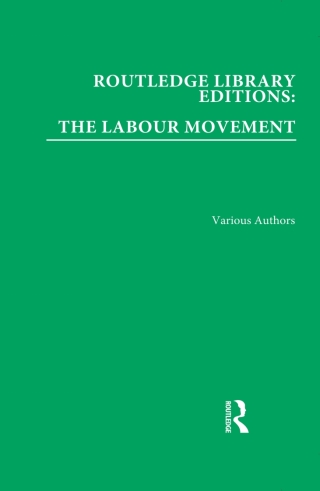 Routledge Library Editions: The Labour Movement