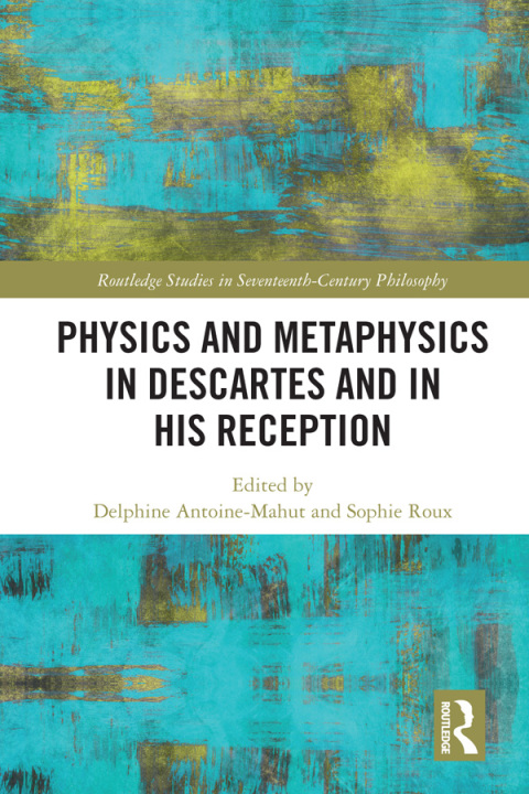 Cover image for book Physics and Metaphysics in Descartes and in his Reception