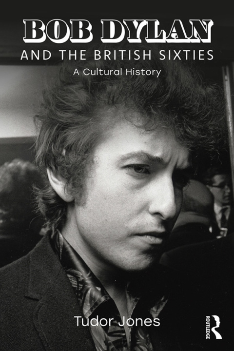 Cover image for book Bob Dylan and the British Sixties